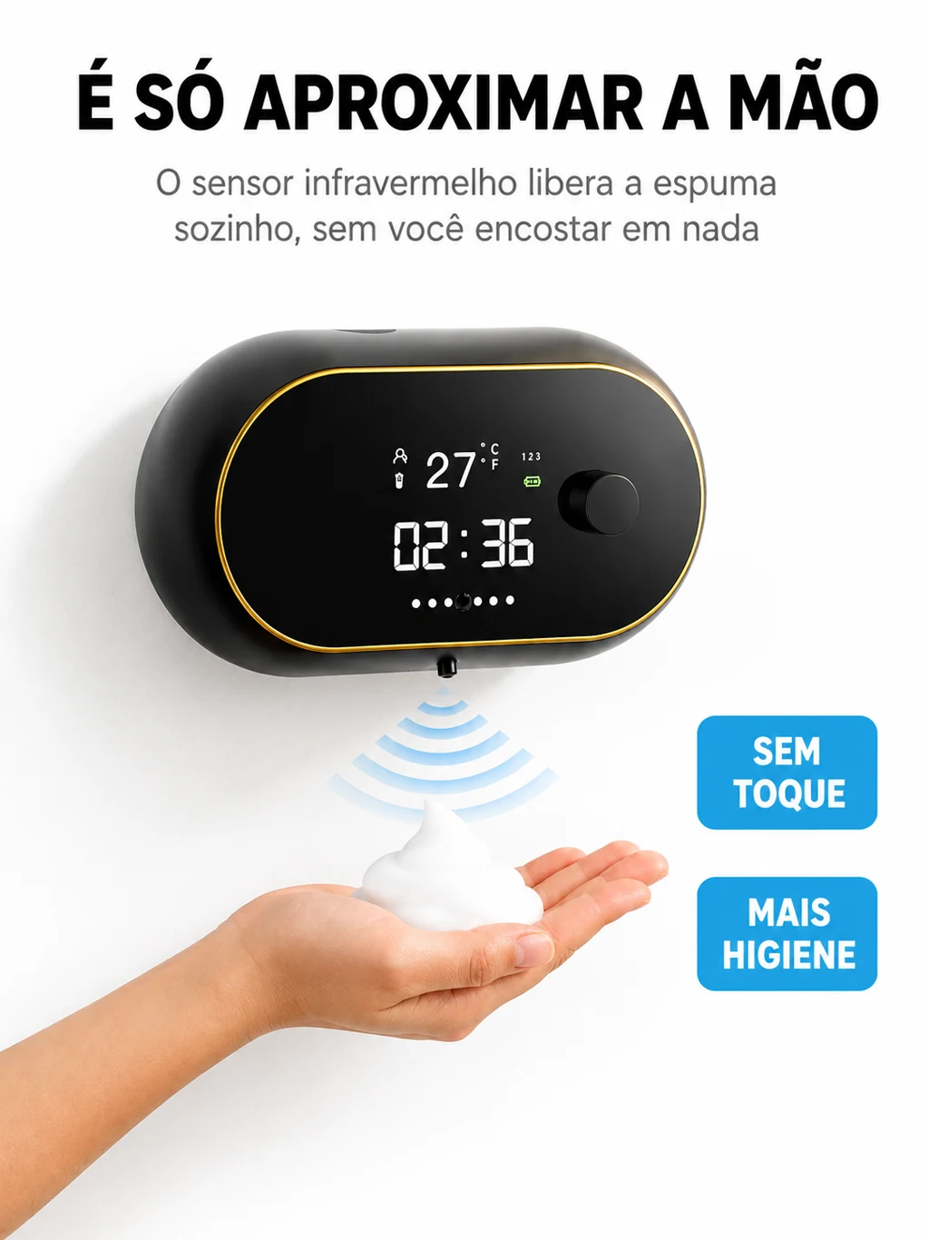 É só aproximar a mão — sensor infravermelho libera a espuma sem toque